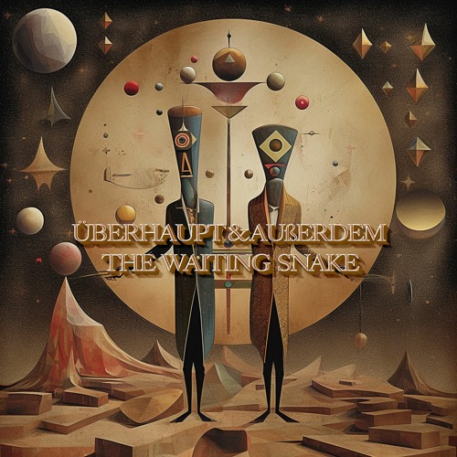 Überhaupt & Außerdem - The Waiting Snake (Original Mix) [Magician On Duty]