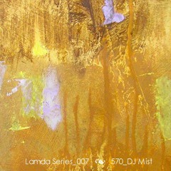 Lambda Series_007_570_DJ_Mist