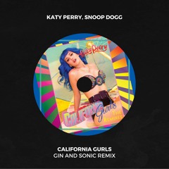 Katy Perry, Snoop Dogg - California Gurls (Gin and Sonic Remix) ** Vocals Partially Filtered **