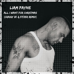 *FREE DL* Liam Payne - All I Want For Christmas (Craigy B! & Fitzer Remix)