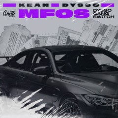 KEAN DYSSO - MFOS (DYSSO GANG SWITCH)