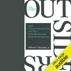 DOWNLOAD PDF 📩 The Outsiders: Eight Unconventional CEOs and Their Radically Rational