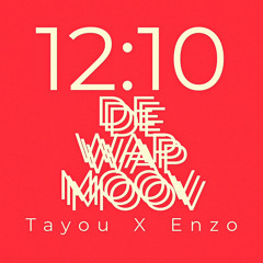 TAYOU X ENZO - 12:10 DE WAPMOOV