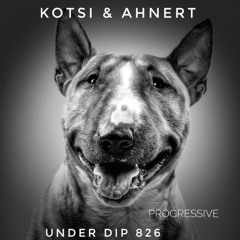 Kotsi & Ahnert UNDER DIP Ep. 826 Progressive House (122bpm)
