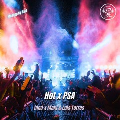 MAKJ X Luis Torres X Inna - PSA X Hot (Mashup By Raul)