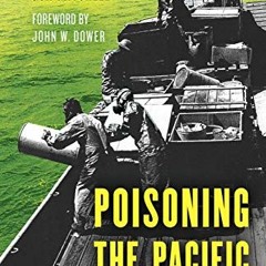 VIEW EBOOK EPUB KINDLE PDF Poisoning the Pacific: The US Military's Secret Dumping of