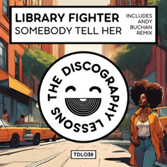 Library Fighters - Somebody Tell Her (Andy Buchan Remix)