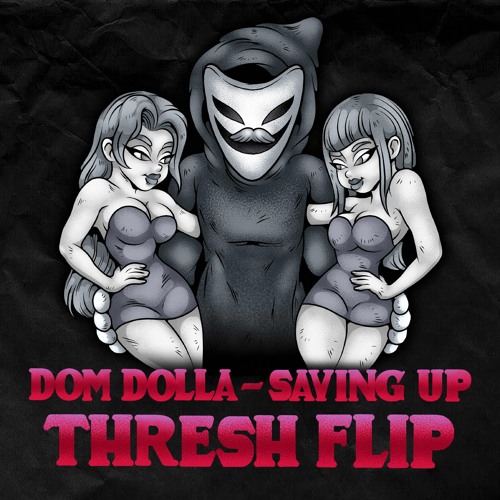 Dom Dolla - Saving Up (THRESH Flip)