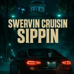 Swervin Crusin Sippin