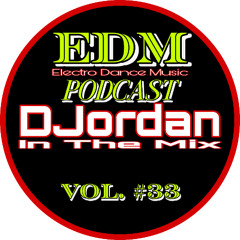 DJordan - EDM PODCAST Vol. #33 ( Electro Dance Music )