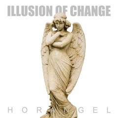 Illusion of Change - Horangel