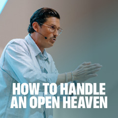 HOW TO HANDLE AN OPEN HEAVEN | OPEN HEAVEN | Pastor Chad Veach