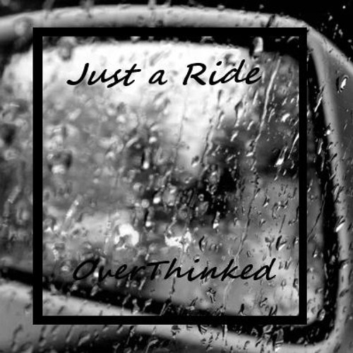 OverThinked - Just a Ride