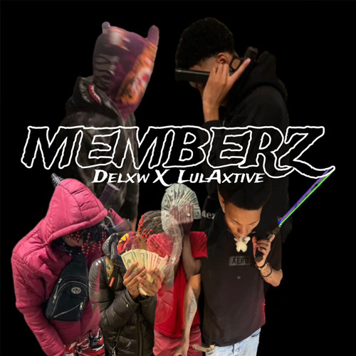 Delxw x LulAxtive - Memberz
