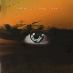 Waking Up To Emptiness