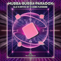 Cosmic Playground, Ollie, Inpsyde Out - Hubba Bubba Paradox