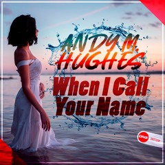 Andy M. Hughes - When I call your name