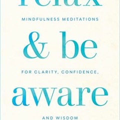 Get PDF Relax and Be Aware: Mindfulness Meditations for Clarity, Confidence, and Wisdom by  Sayadaw