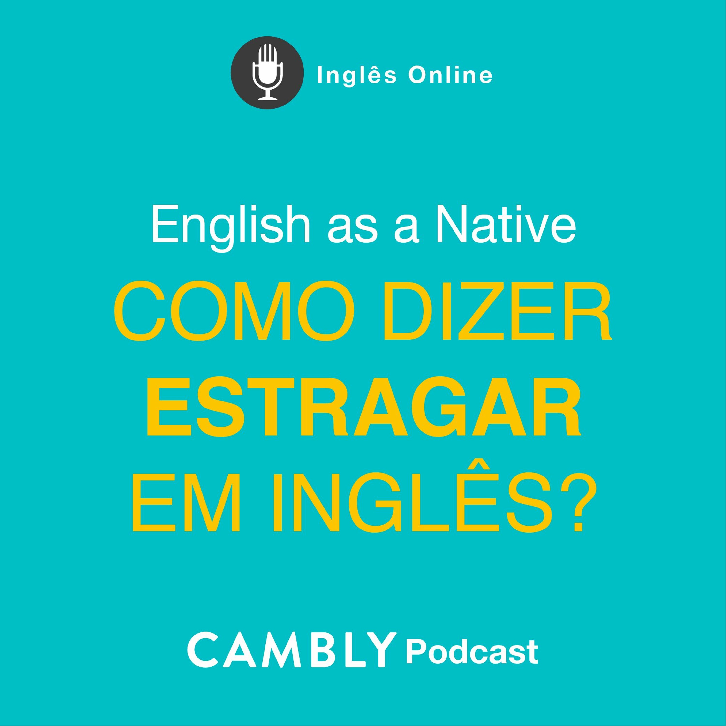 Ep 293. Como se diz "ESTRAGAR" em inglês? | English as a Native