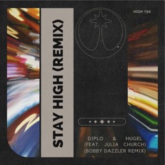 Diplo & HUGEL - Stay High (feat. Julia Church) (Bobby Dazzler Remix) [FREE DOWNLOAD]