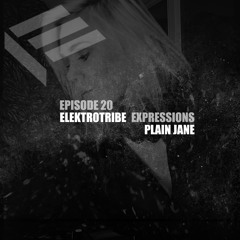 Elektrotribe Expressions Episode 20 : Plain Jane