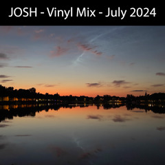 Josh - Vinyl Mix - July 2024