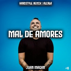 Mal De Amores - Juan Magan (Hardstyle Remix) | Alcala