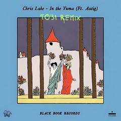 Chris Lake Ft. Aatig - In The Yuma (TO3I Remix)