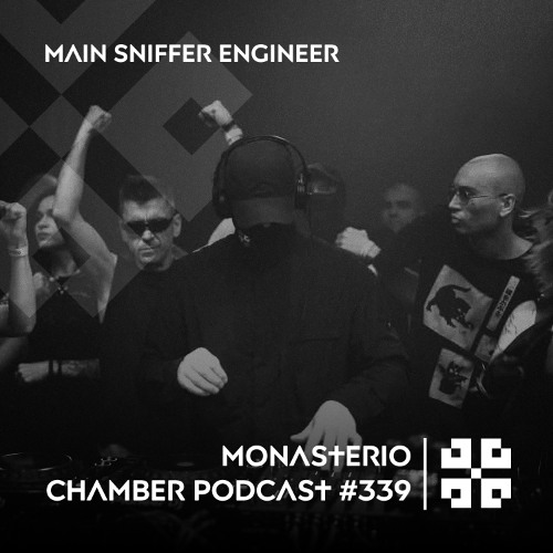 Monasterio Chamber Podcast #339 MAIN SNIFFER ENGINEER