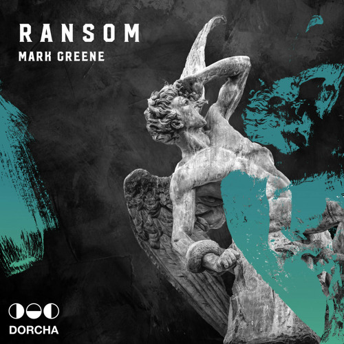 Mark Greene - Ransom [DORCHA]