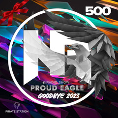 Nelver - Proud Eagle Radio Show #500 @ ANNIVERSARY + GOODBYE 2023 (27-12-2023)