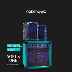 Old & Kid, Lerin - Soft & Tune (Zuaram Remix)