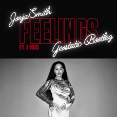 Jorja Smith - Feelings Ft. J Hus (Geostatic Bootleg) [FREE DOWNLOAD]