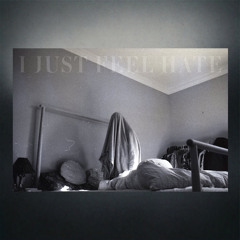 I Just Feel Hate (2013)
