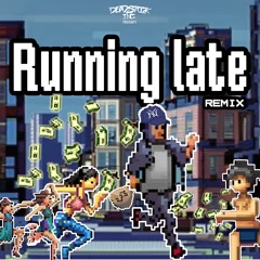 Running Late (Remix)