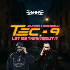 JALA BRAT x BUBA CORELLI - TEC 9 x LET ME THINK ABOUT IT (DJ LERRA MASHUP 2025)