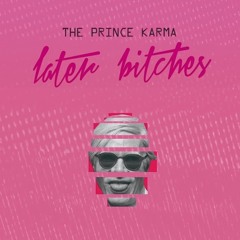Later Shorty - The Prince Karma