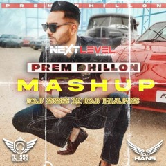 Prem Dhillon Bhangra Mashup || NextLevel Mix || DJ SSS DJ Hans