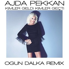 Ajda - Kimler Geldi Kimler Gecti (Ogun Dalka Remix)