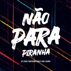 Não para Piranha