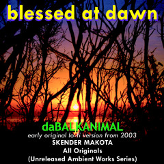 BLESSED AT DAWN mix 2 chill - skender makota daBalkanimal