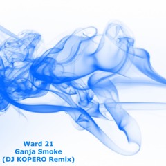 Ward21 - Ganja Smoke (DJ KOPERO REMIX)