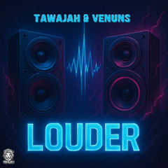 Tawajah & Venuns - Louder