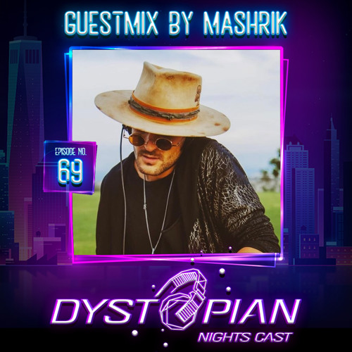 Dystopian Nights Cast 69 With Guestmix By Mashrik [ Organic House | Downtempo Mix ]