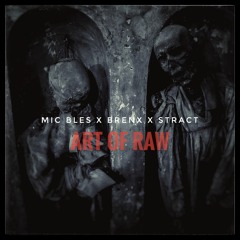 Mic Bles X Brenx - Art Of Raw Feat Stract