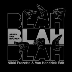 Armin Van Buuren - Blah Blah Blah (Nikki Frazetta & Van Hendrick Edit) FILTERED DUE COPYRIGHT