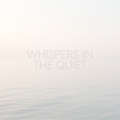 Whispers In The Quiet