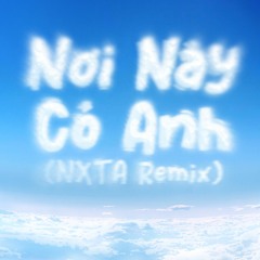 Sơn Tùng M-TP - Nơi Này Có Anh (NXTA Remix) || Future Bass