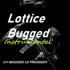 Lottice Bugged Instrumental
