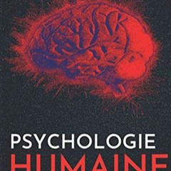 [Télécharger le livre] PSYCHOLOGIE HUMAINE: L’histoire, les mythes, les grands noms et leurs dé